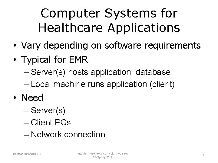 Computer Systems for Healthcare Applications • Vary depending on software requirements • Typical for Computer Systems for Healthcare Applications • Vary depending on software requirements • Typical for