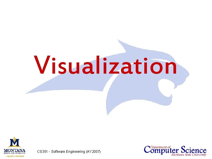 Visualization CS 351 - Software Engineering (AY 2007) 