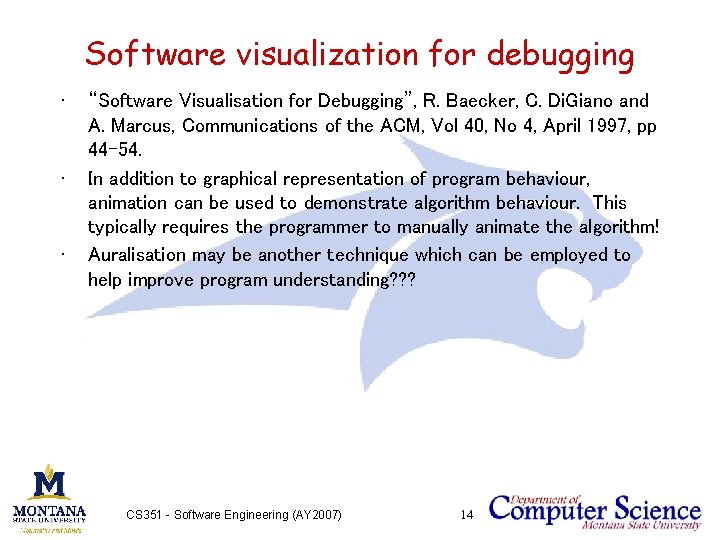 Software visualization for debugging • • • “Software Visualisation for Debugging”, R. Baecker, C.