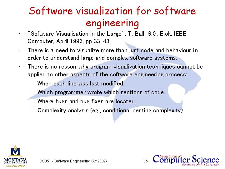 Software visualization for software engineering • • • “Software Visualisation in the Large”, T.