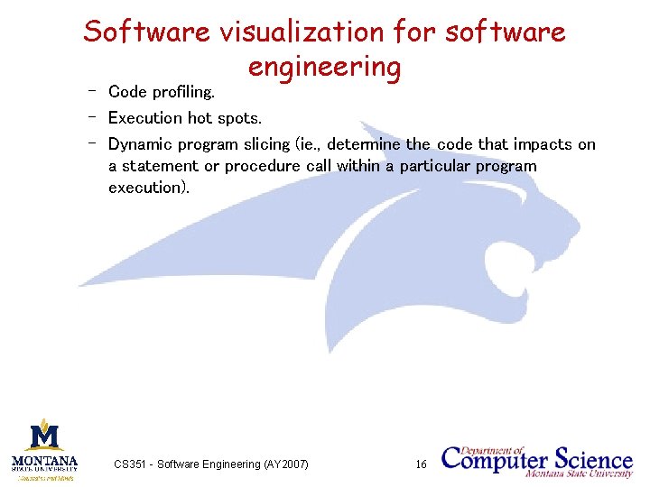 Software visualization for software engineering – Code profiling. – Execution hot spots. – Dynamic