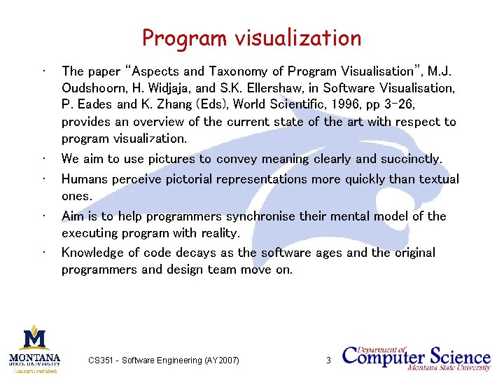 Program visualization • • • The paper “Aspects and Taxonomy of Program Visualisation”, M.