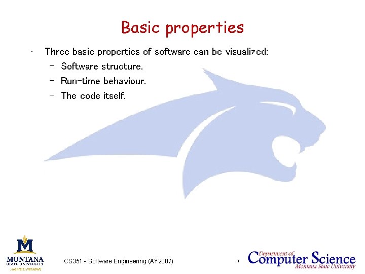 Basic properties • Three basic properties of software can be visualized: – Software structure.