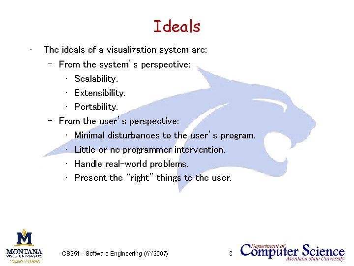 Ideals • The ideals of a visualization system are: – From the system’s perspective: