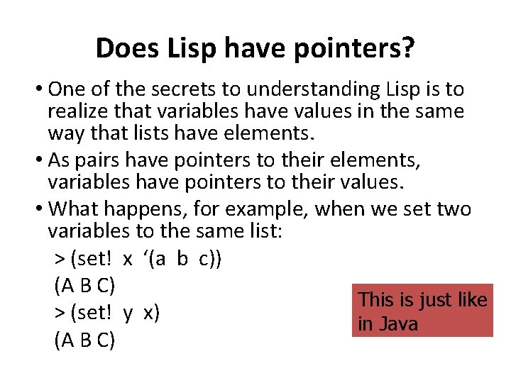 Does Lisp have pointers? • One of the secrets to understanding Lisp is to