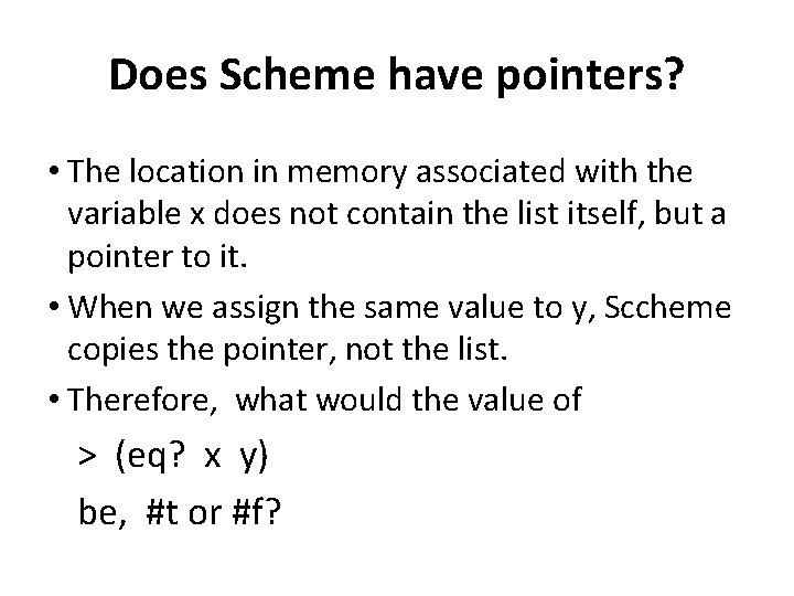 Does Scheme have pointers? • The location in memory associated with the variable x