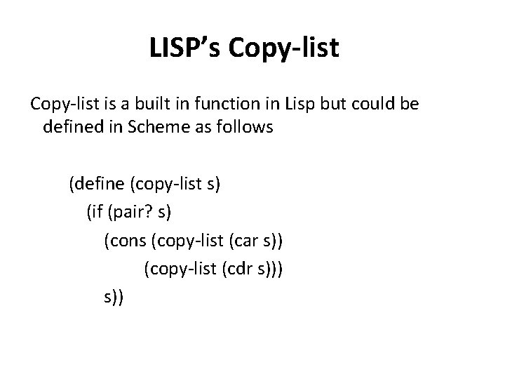 LISP’s Copy-list is a built in function in Lisp but could be defined in