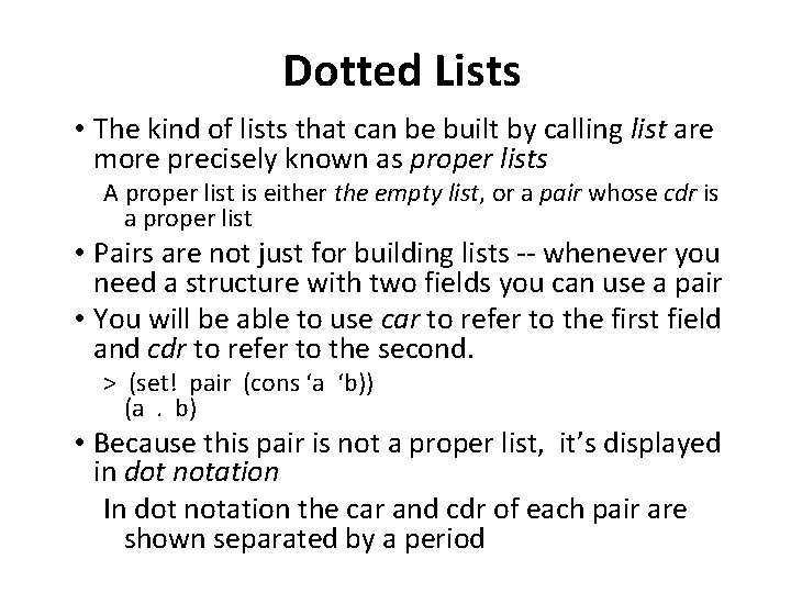 Dotted Lists • The kind of lists that can be built by calling list