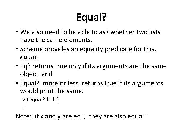 Equal? • We also need to be able to ask whether two lists have