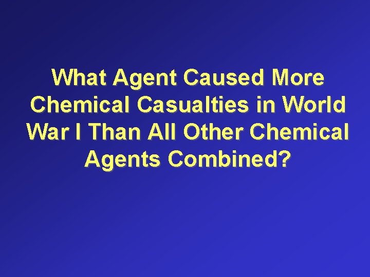 What Agent Caused More Chemical Casualties in World War I Than All Other Chemical