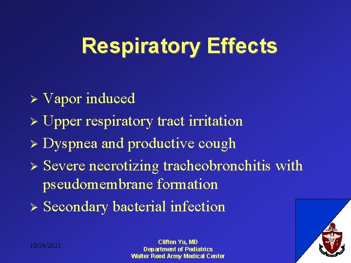 Respiratory Effects Vapor induced Ø Upper respiratory tract irritation Ø Dyspnea and productive cough