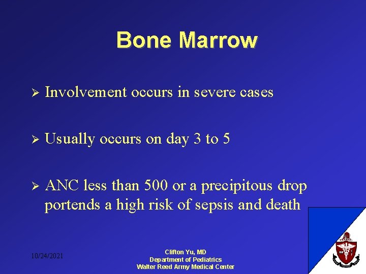 Bone Marrow Ø Involvement occurs in severe cases Ø Usually occurs on day 3