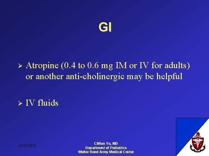 GI Ø Atropine (0. 4 to 0. 6 mg IM or IV for adults)