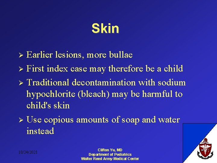 Skin Earlier lesions, more bullae Ø First index case may therefore be a child