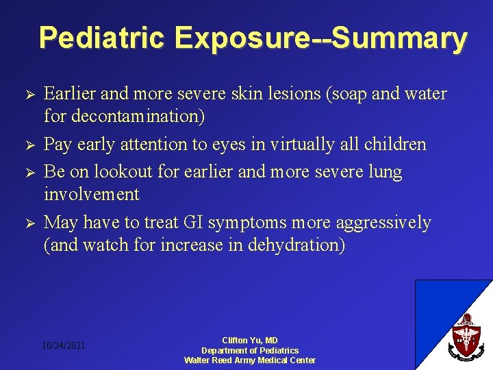 Pediatric Exposure--Summary Ø Ø Earlier and more severe skin lesions (soap and water for