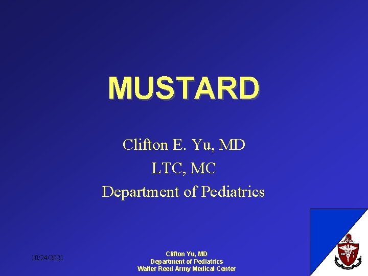 MUSTARD Clifton E. Yu, MD LTC, MC Department of Pediatrics 10/24/2021 Clifton Yu, MD