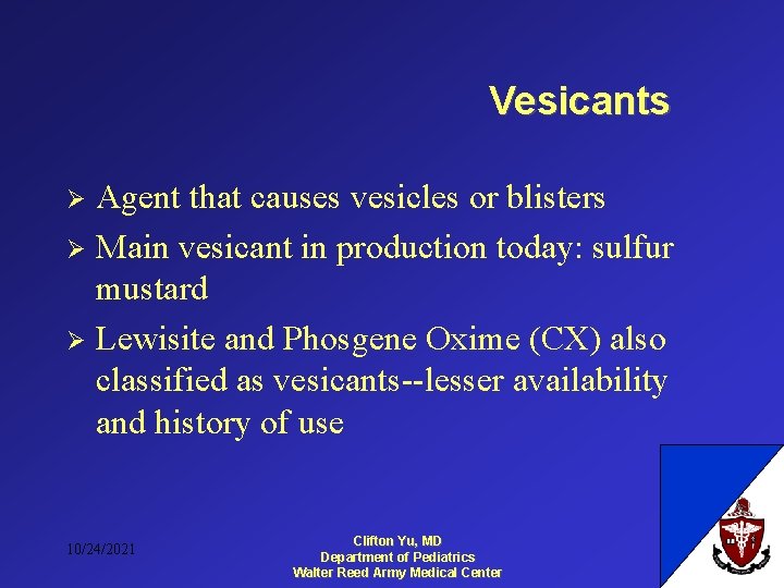 Vesicants Agent that causes vesicles or blisters Ø Main vesicant in production today: sulfur