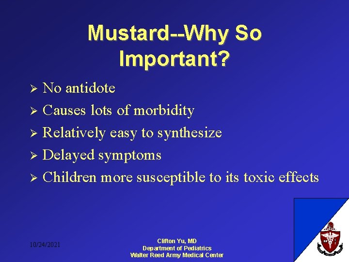 Mustard--Why So Important? No antidote Ø Causes lots of morbidity Ø Relatively easy to