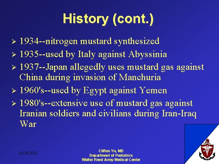 History (cont. ) 1934 --nitrogen mustard synthesized Ø 1935 --used by Italy against Abyssinia