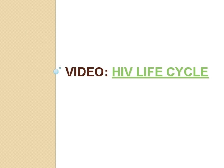 VIDEO: HIV LIFE CYCLE 