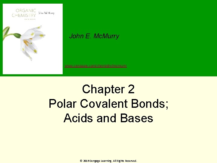 John E. Mc. Murry www. cengage. com/chemistry/mcmurry Chapter 2 Polar Covalent Bonds; Acids and