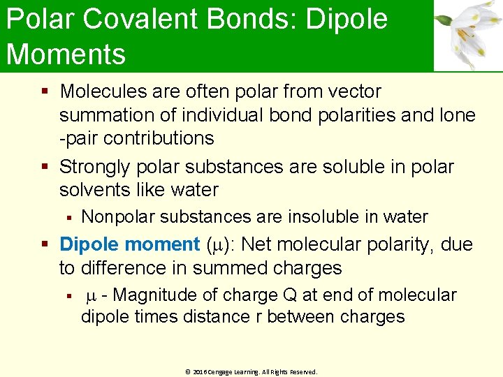 Polar Covalent Bonds: Dipole Moments Molecules are often polar from vector summation of individual