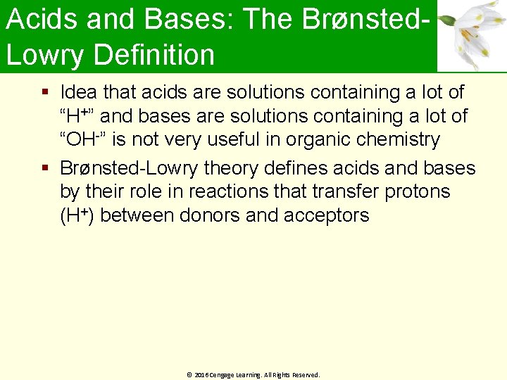 Acids and Bases: The Brønsted. Lowry Definition Idea that acids are solutions containing a