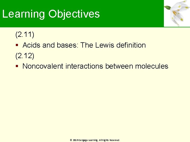 Learning Objectives (2. 11) Acids and bases: The Lewis definition (2. 12) Noncovalent interactions