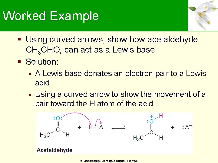 Worked Example Using curved arrows, show acetaldehyde, CH 3 CHO, can act as a