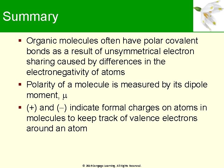 Summary Organic molecules often have polar covalent bonds as a result of unsymmetrical electron