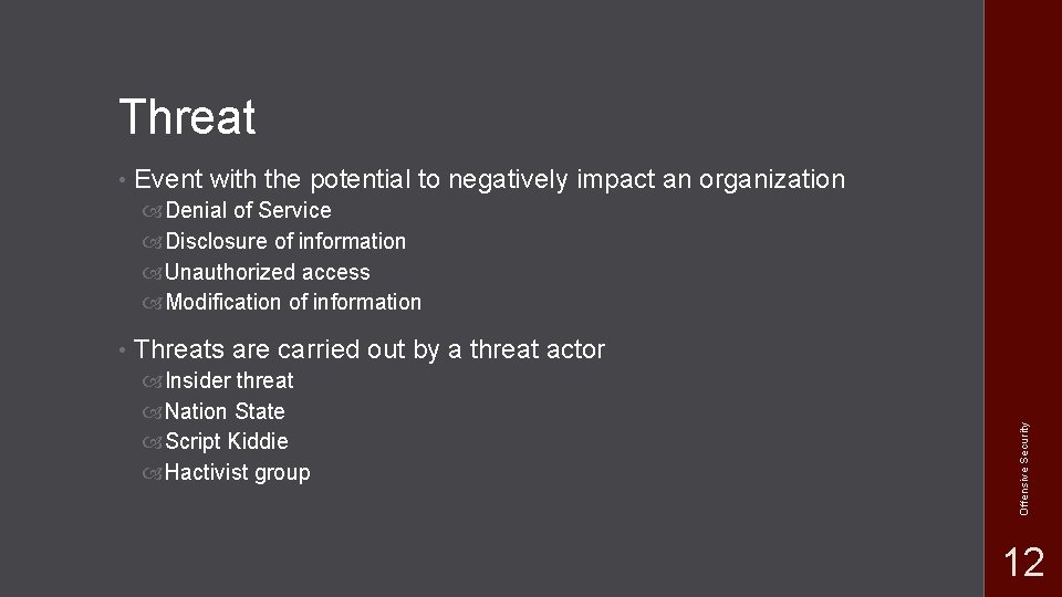 Threat • Event with the potential to negatively impact an organization Denial of Service