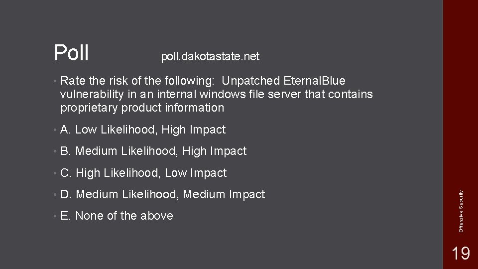 poll. dakotastate. net • Rate the risk of the following: Unpatched Eternal. Blue vulnerability