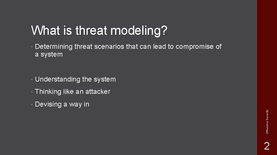  • Determining threat scenarios that can lead to compromise of a system •