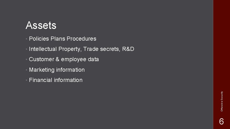  • Policies Plans Procedures • Intellectual Property, Trade secrets, R&D • Customer &