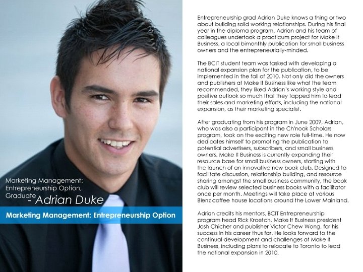 Adrian Duke • • Marketing Management - Entrepreneurship grad Adrian Duke knows a thing