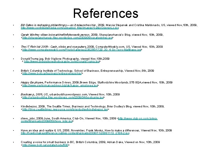 References • Bill Gates is reshaping philanthropy— as it relaunches him, 2009, Marcia Stepanek