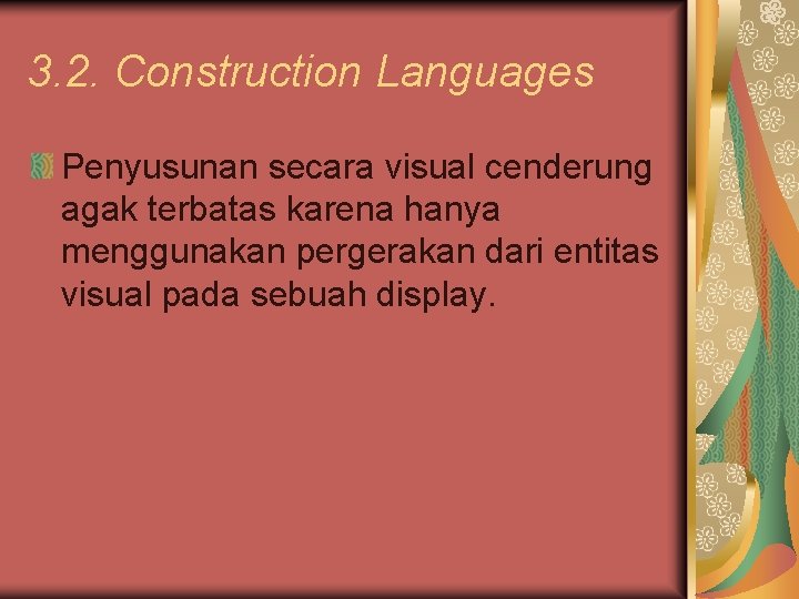 3. 2. Construction Languages Penyusunan secara visual cenderung agak terbatas karena hanya menggunakan pergerakan