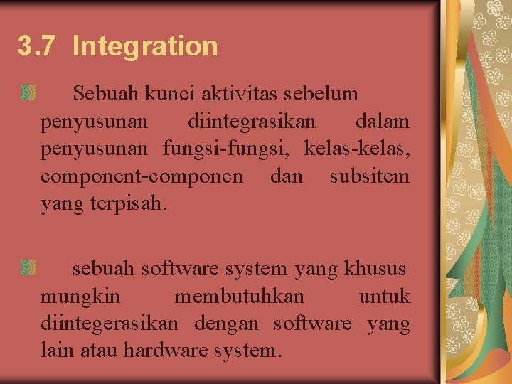 3. 7 Integration Sebuah kunci aktivitas sebelum penyusunan diintegrasikan dalam penyusunan fungsi-fungsi, kelas-kelas, component-componen 3. 7 Integration Sebuah kunci aktivitas sebelum penyusunan diintegrasikan dalam penyusunan fungsi-fungsi, kelas-kelas, component-componen