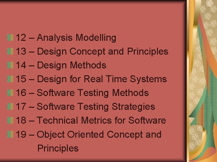 12 – Analysis Modelling 13 – Design Concept and Principles 14 – Design Methods