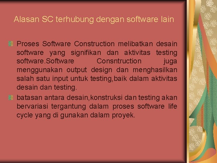 Alasan SC terhubung dengan software lain Proses Software Construction melibatkan desain software yang signifikan