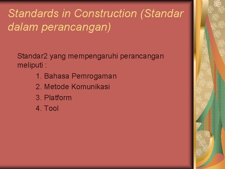 Standards in Construction (Standar dalam perancangan) Standar 2 yang mempengaruhi perancangan meliputi : 1.