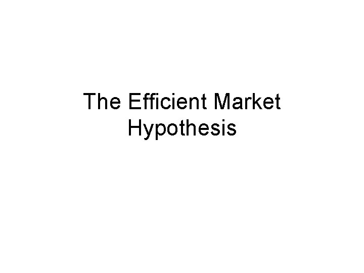 The Efficient Market Hypothesis 