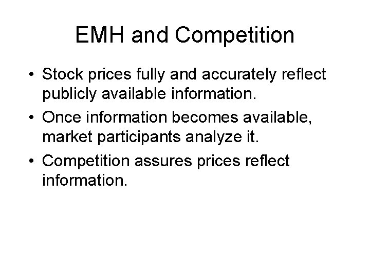 EMH and Competition • Stock prices fully and accurately reflect publicly available information. •