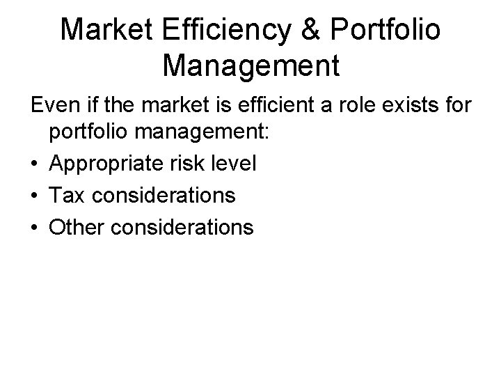 Market Efficiency & Portfolio Management Even if the market is efficient a role exists