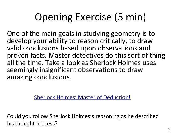 Opening Exercise (5 min) One of the main goals in studying geometry is to