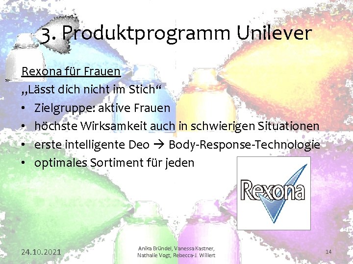 3. Produktprogramm Unilever Rexona für Frauen „Lässt dich nicht im Stich“ • Zielgruppe: aktive