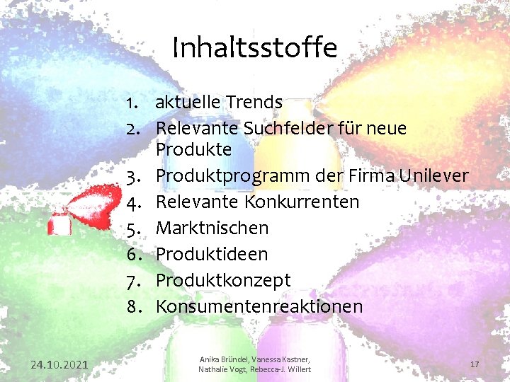 Inhaltsstoffe 1. aktuelle Trends 2. Relevante Suchfelder für neue Produkte 3. Produktprogramm der Firma