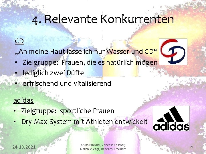 4. Relevante Konkurrenten CD „An meine Haut lasse ich nur Wasser und CD“ •