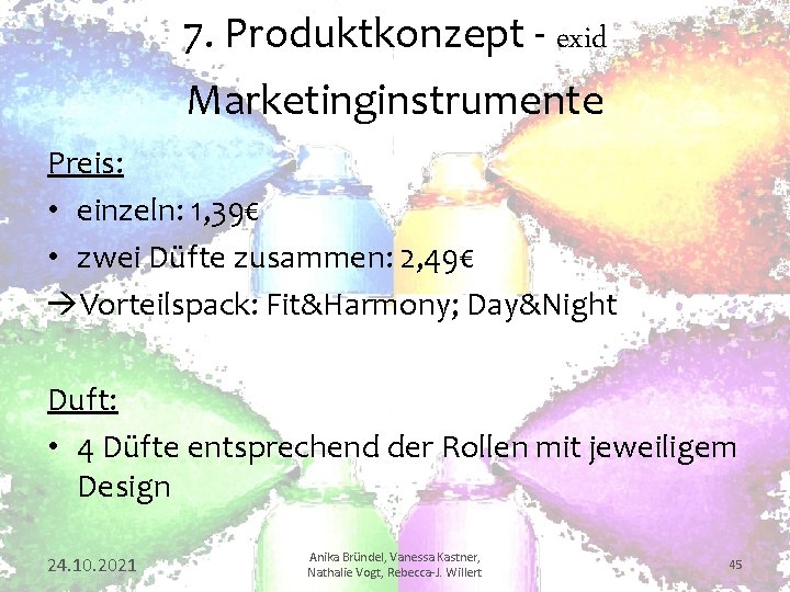 7. Produktkonzept - exid Marketinginstrumente Preis: • einzeln: 1, 39€ • zwei Düfte zusammen: