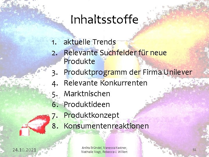 Inhaltsstoffe 1. aktuelle Trends 2. Relevante Suchfelder für neue Produkte 3. Produktprogramm der Firma